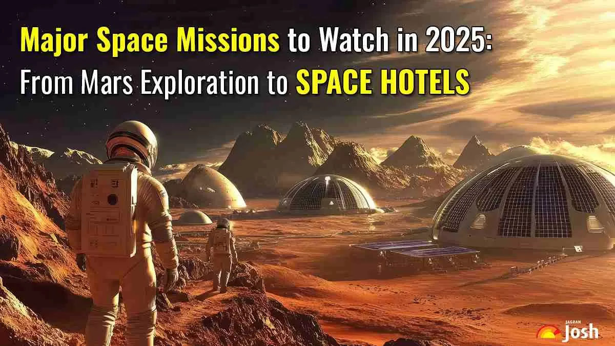 Major Space Missions to Watch in 2025: From Mars Exploration to Space Hotels