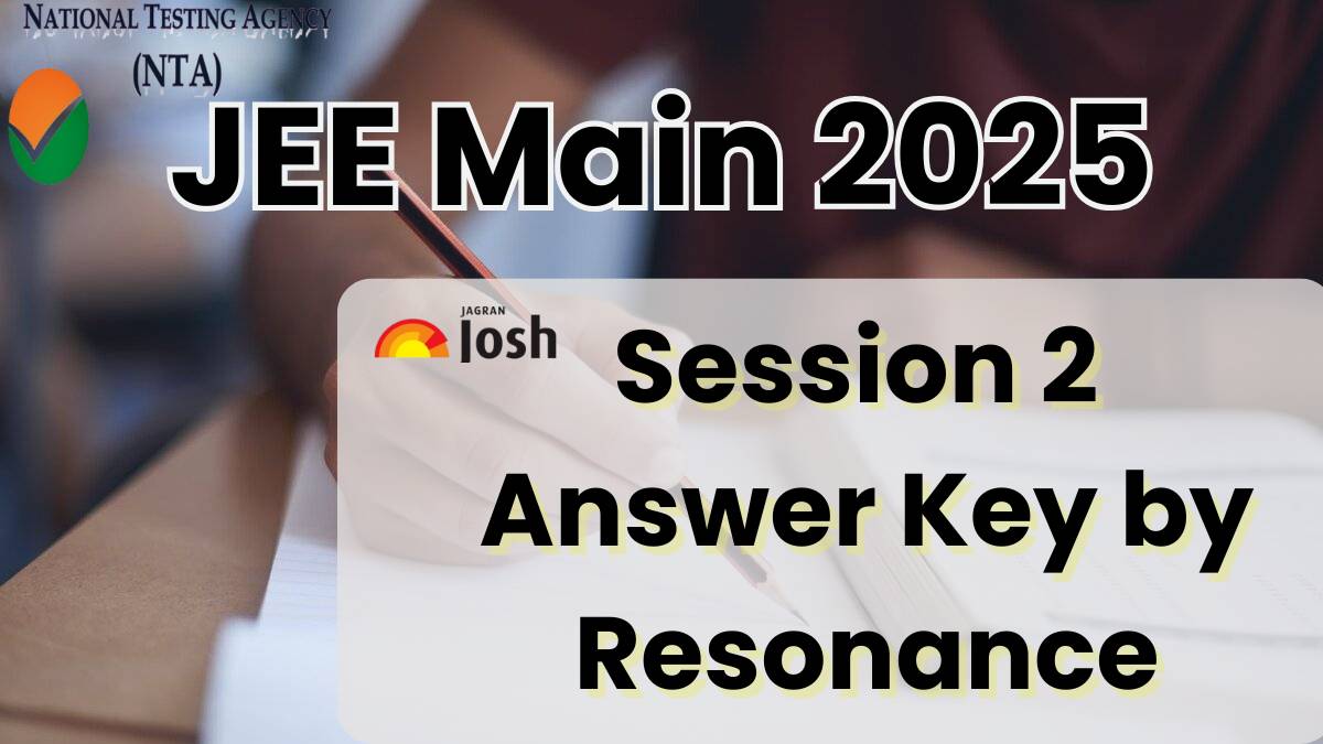 JEE Main Session 2 Answer Key 2025 by Resonance: Check Day-wise Answer Key & Download PDF 