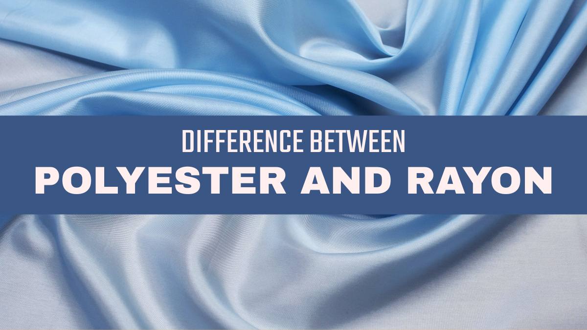 Difference Between Polyester And Rayon