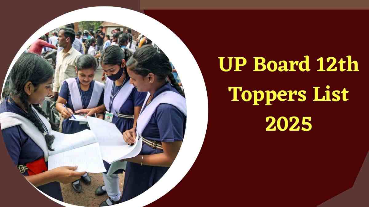UP Board 12th Toppers List 2025: यूपी बोर्ड का रिजल्ट जारी 12वीं महक ने किया टॉप, यहाँ चेक करें इंटर की टॉपर्स लिस्ट 