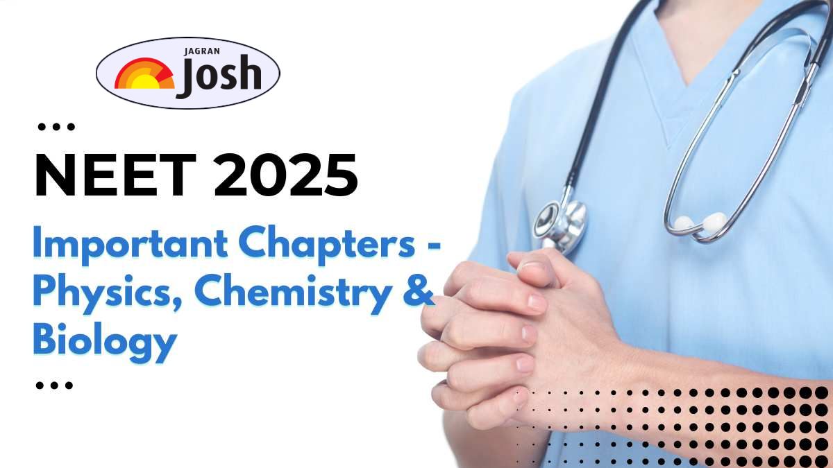 NEET 2025 Most Important Chapters: Subject-Wise Topics for Physics, Chemistry & Biology to Boost Your Score