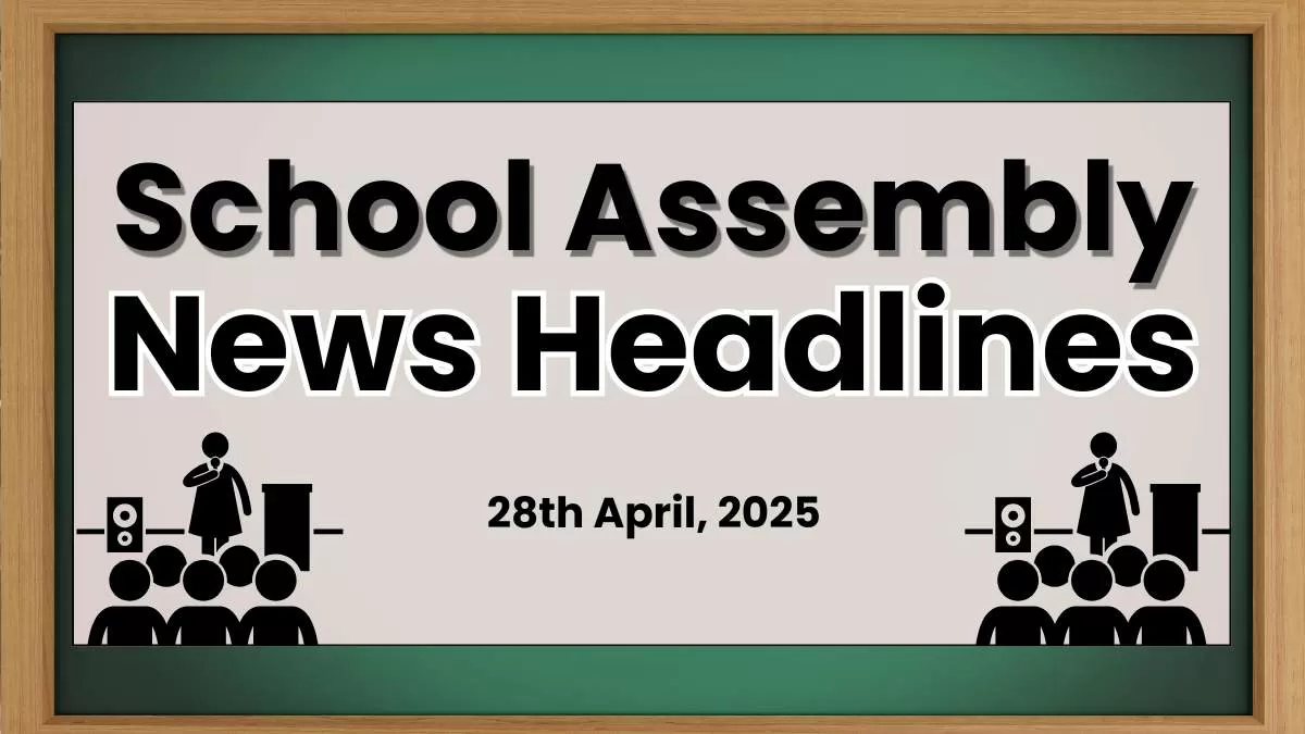 School Assembly News Headlines in English Today (28th April, 2025)