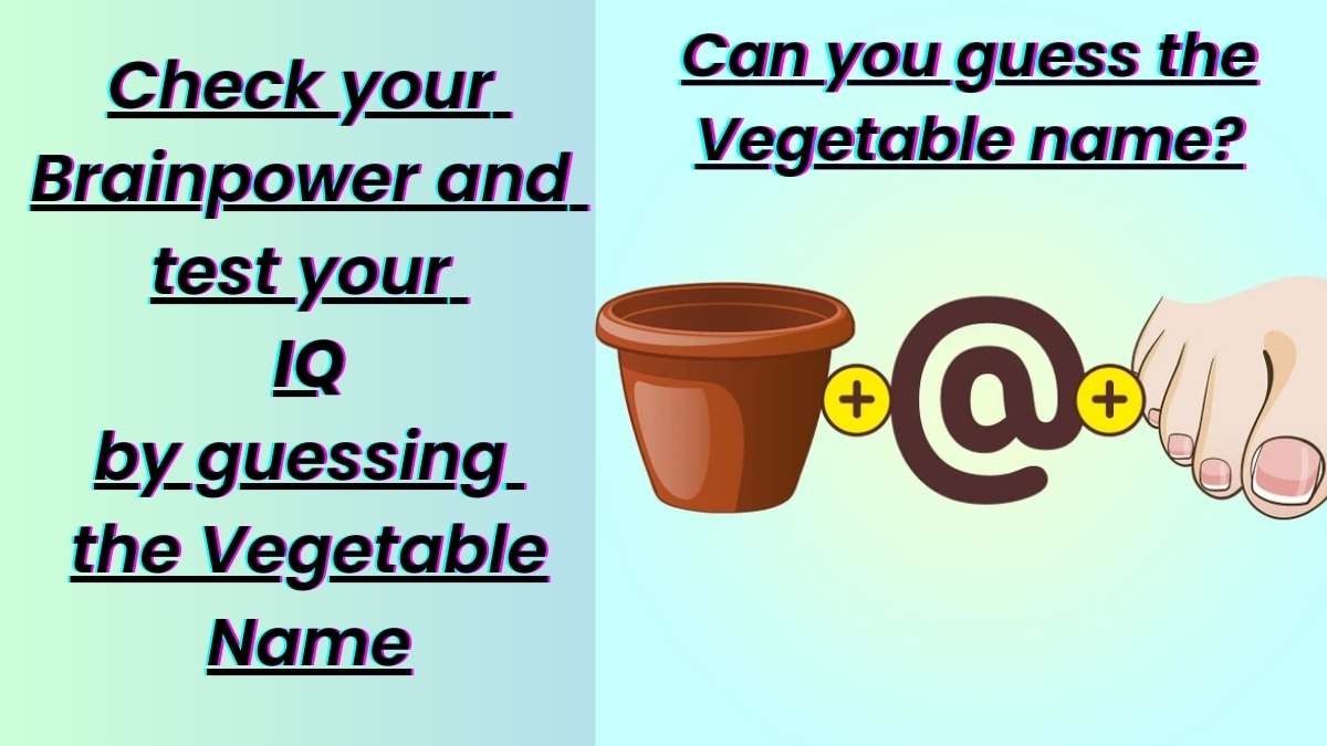 IQ Test: Check your Brainpower and test your IQ by guessing the Vegetable Name