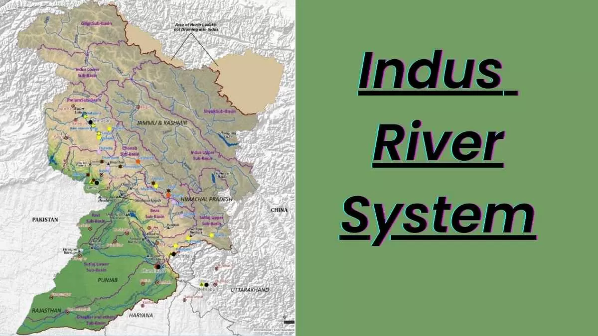 Indus River System: Origin, tributaries, and know about its civilisations