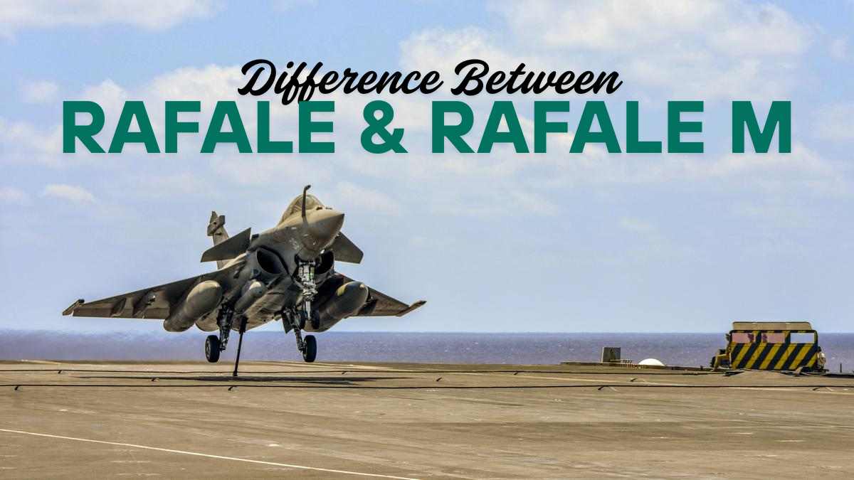 What is the Difference Between Rafale and Rafale M Aircrafts?