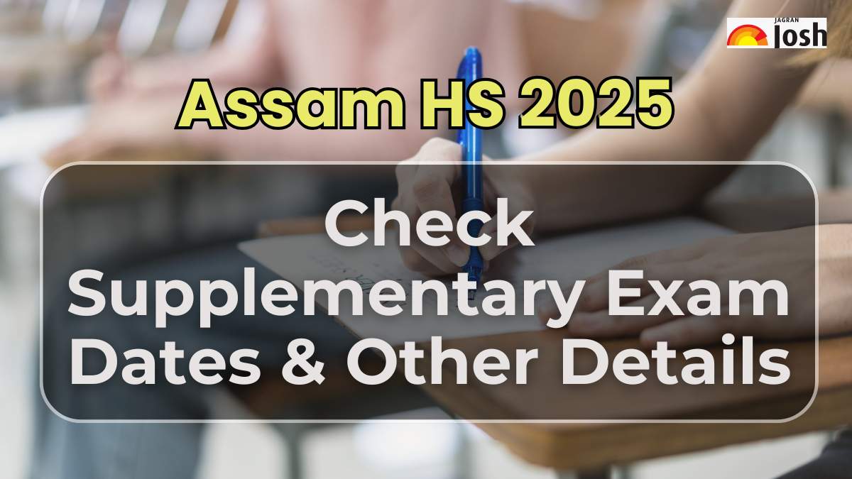 Assam HS Supplementary Exam Dates 2025: Check SEBA Class 12th Compartment Dates, Fess, Apply Online and More