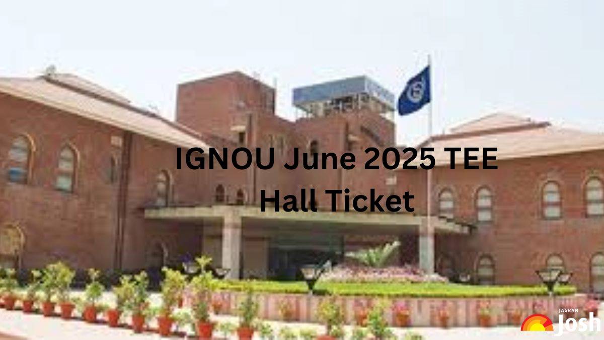 IGNOU June TEE 2025 Admit Card at ignou.ac.in; Direct Link to Download IGNOU Hall Ticket PDF
