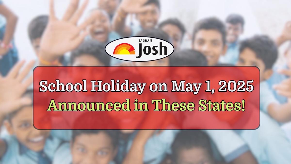 School Holiday on May 1, 2025 (Labour Day): Schools To Remain Closed in these States on Thursday​