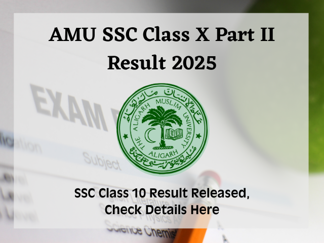 AMU SSC Class 10 Part II Result 2025 released, details here.