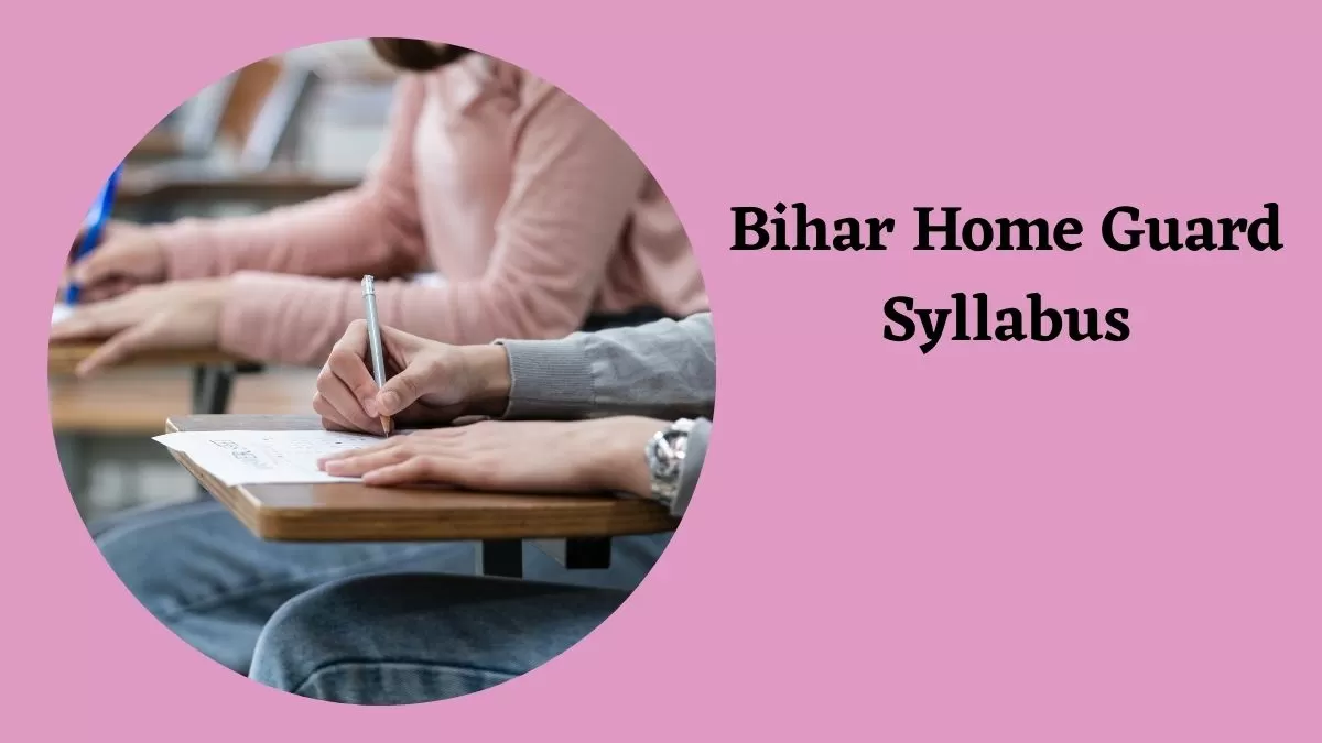 Bihar Home Guard Syllabus 2025: बिहार होम गार्ड परीक्षा का सिलेबस और एग्जाम पैटर्न यहाँ देखें 