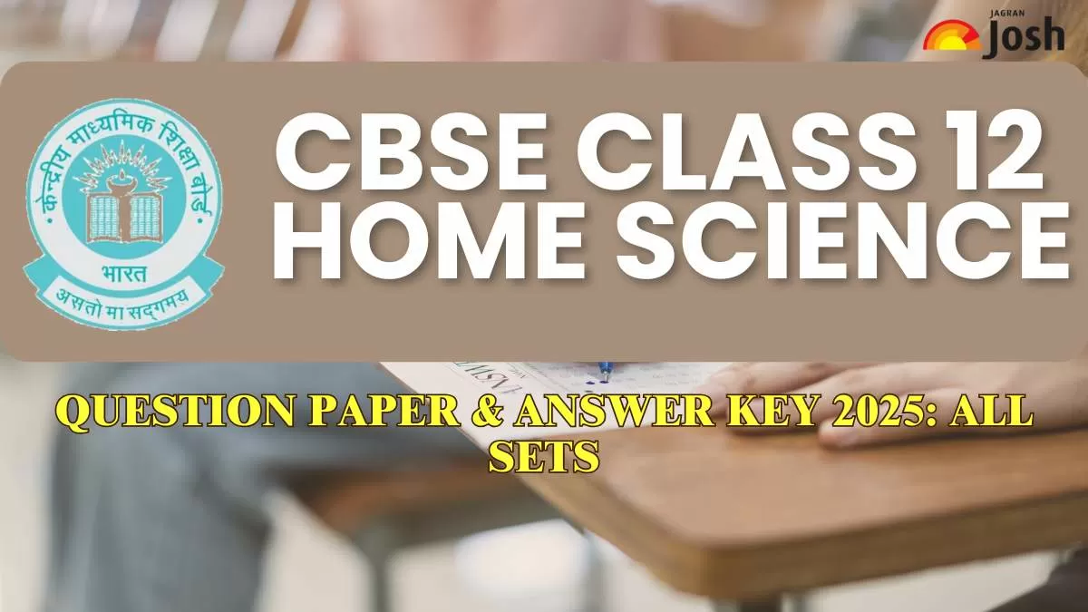 CBSE Class 12 Home Science Question Paper and Answer Key 2025: All Sets Download PDF