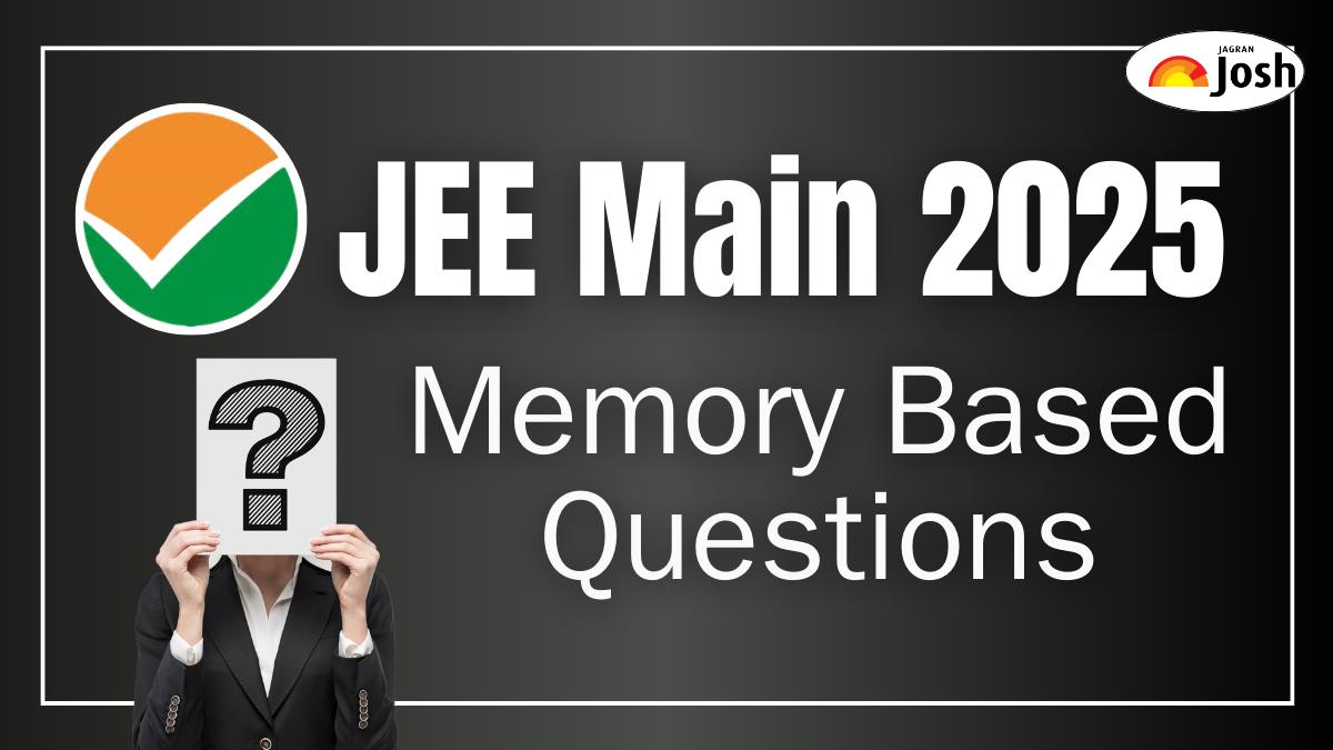 JEE Main Memory Based Questions 2025, April 4: Shift 1, 2 Exam Subject Wise Questions Available Here!