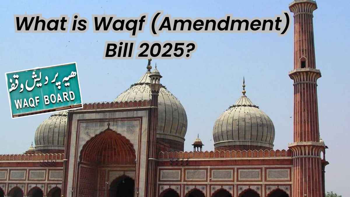 What is Waqf (Amendment) Bill 2025? Check its Features and Major Benefits