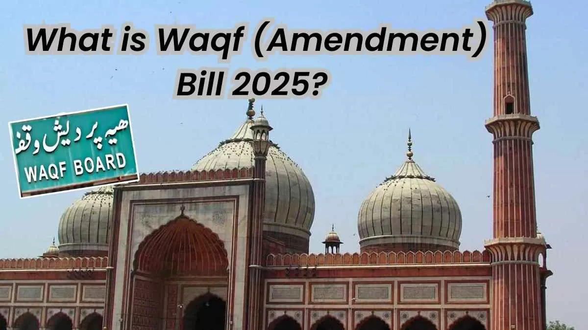 What is Waqf (Amendment) Bill 2025? Check its Features and Major Benefits