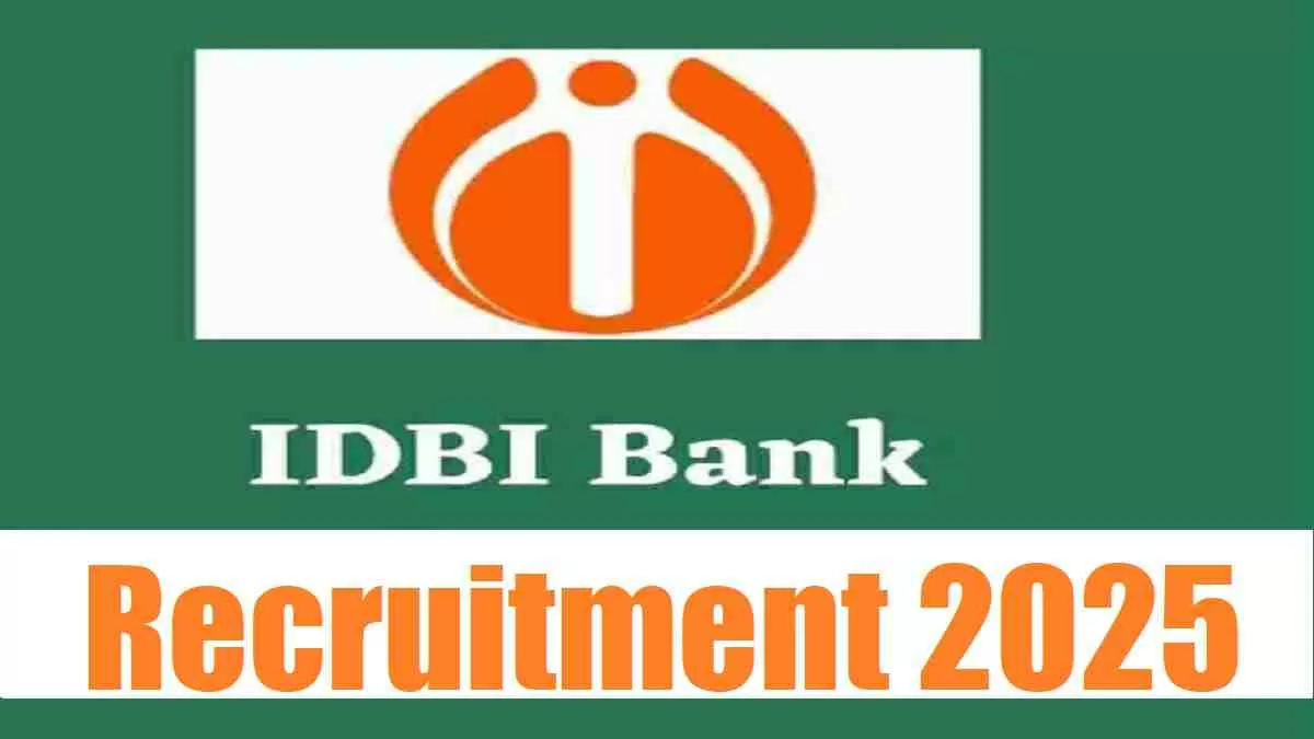Get all details for IDBI Recruitment 2025 here apply online