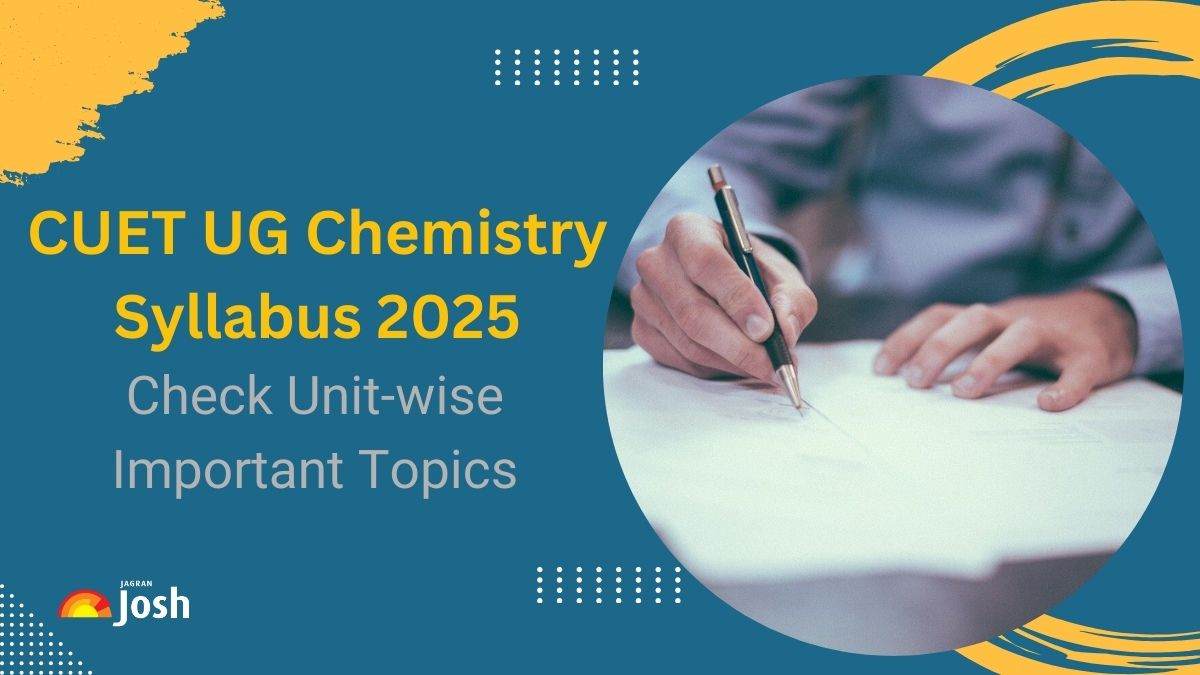 CUET UG Chemistry Syllabus 2025; Check Unit-wise Important Topics ...
