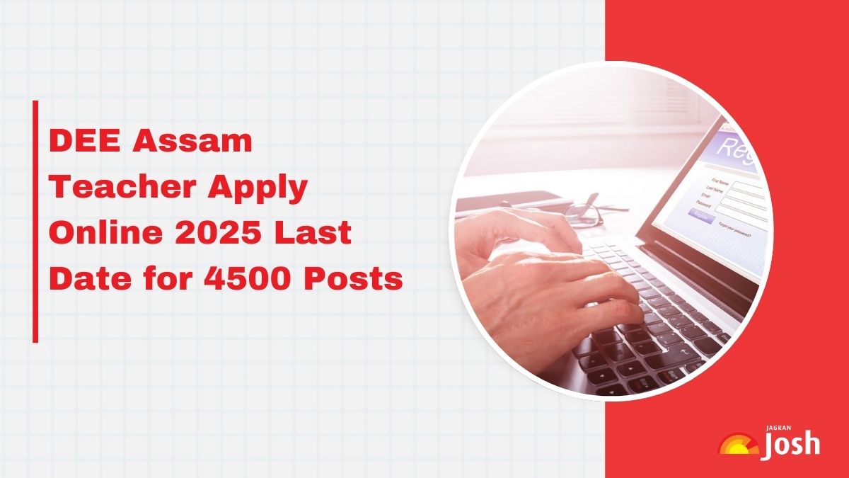 DEE Assam Teacher 2025 Registration for 4900 Vacancies Closing Soon, Check Last Date & Direct Apply Online Link Here
