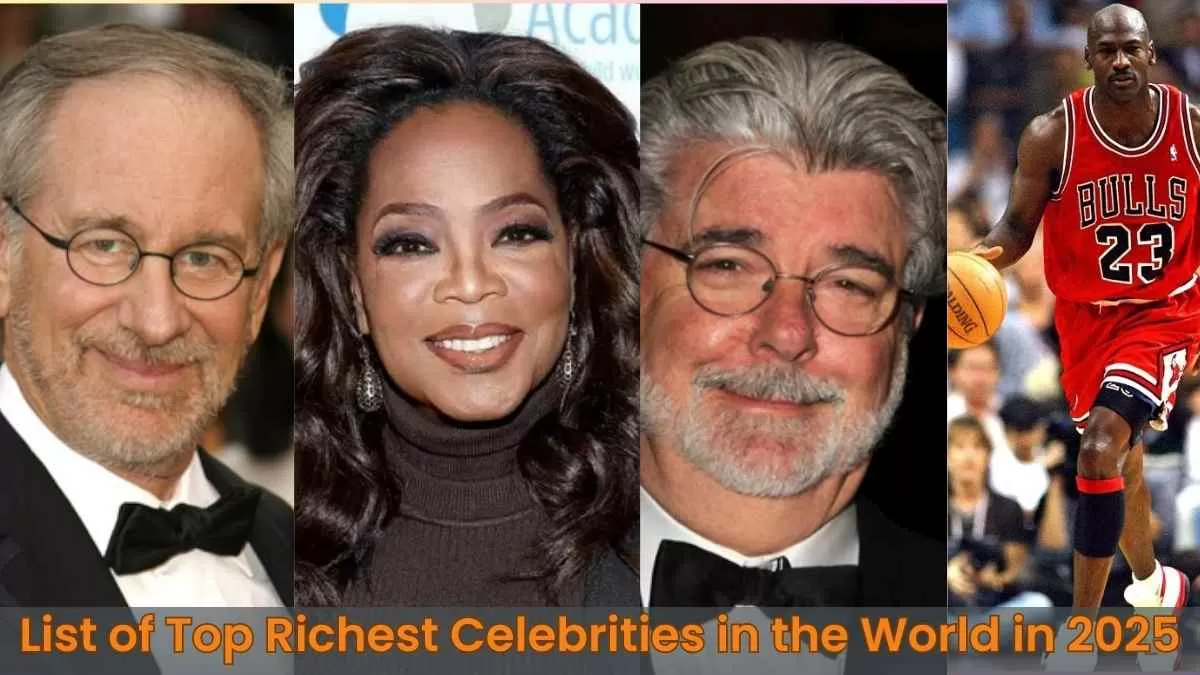 List of Top Richest Celebrities in the World in 2025