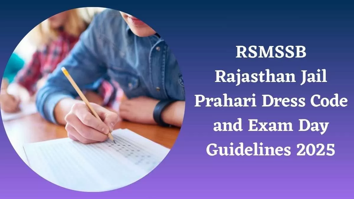 RSMSSB Rajasthan Jail Prahari Dress Code and Exam Day Guidelines 2025: जींस, घडी बैन, जानें क्या है राजस्थान जेल प्रहरी परीक्षा के लिए गाइडलाइन्स