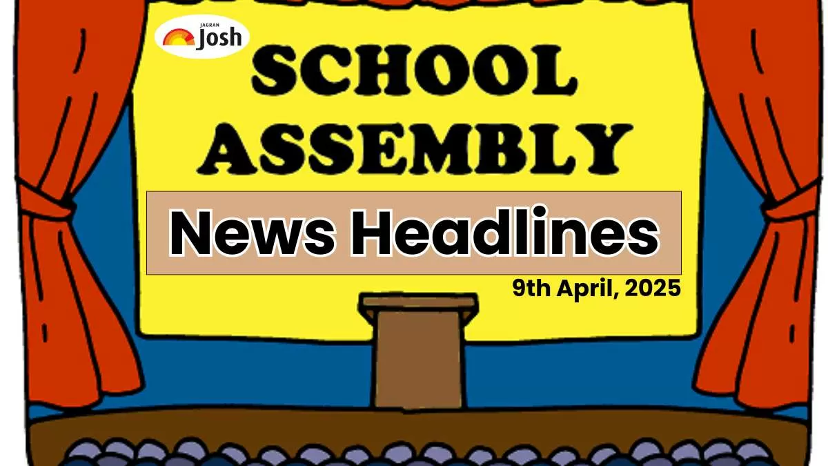 School Assembly News Headlines Today (9th April 2025): Stay Updated With Important News Headlines, and more important Headlines
