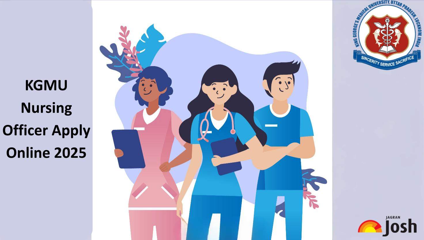 KGMU Nursing Officer Apply Online 2025: Direct Link to Fill Application Form Active, Check Fee & Other Details