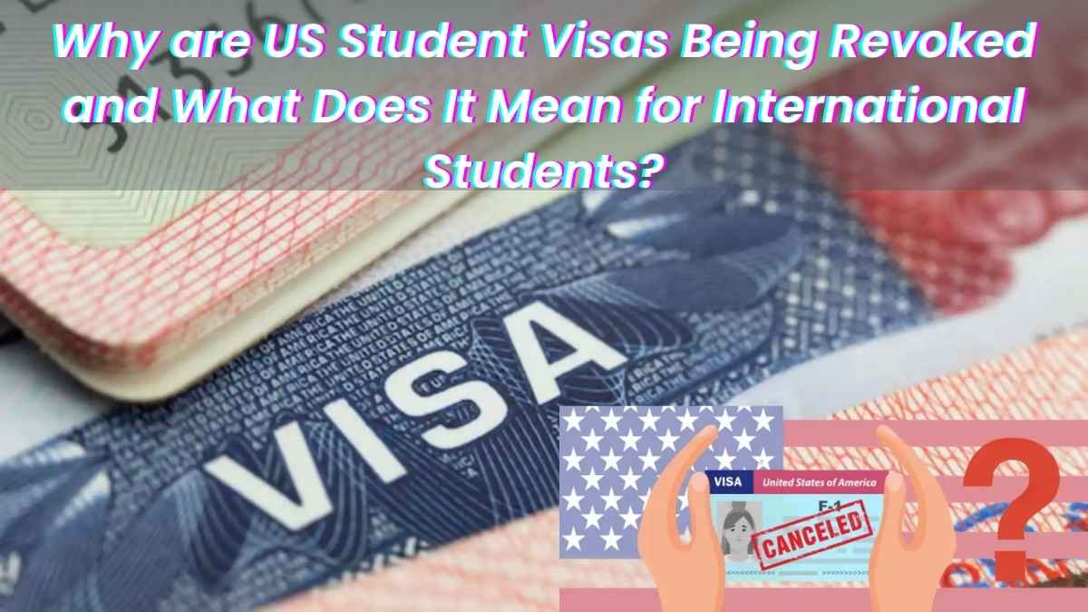 Why are US Student Visas Being Revoked and What Does It Mean for International Students?