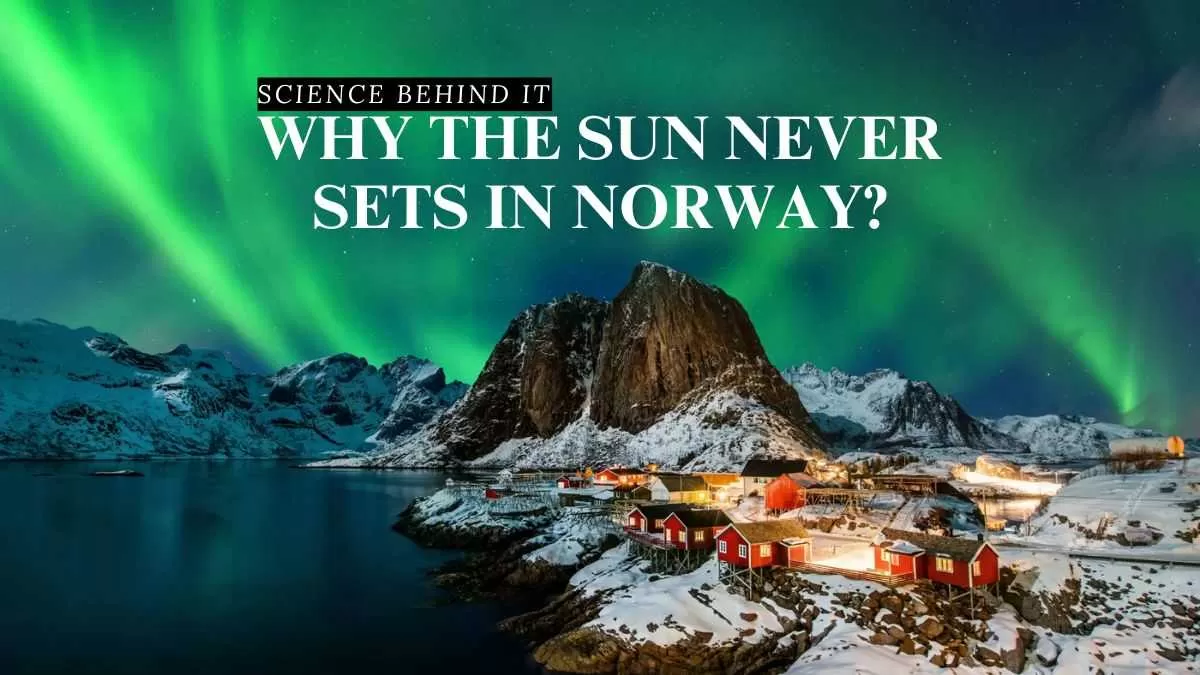 Why Norway is called the Land of the Midnight Sun?