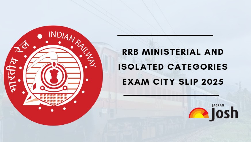 RRB Ministerial and Isolated categories city intimation slip out soon.