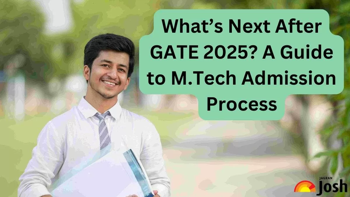 What’s Next After GATE 2025? A Guide to M.Tech Admission Process