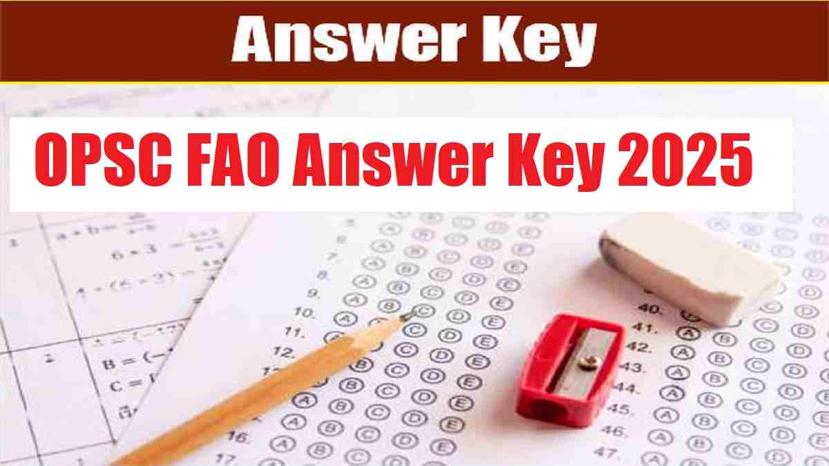OPSC FAO Answer Key 2025 Out at opsc.gov.in: Here's Direct Link to Raise Objection