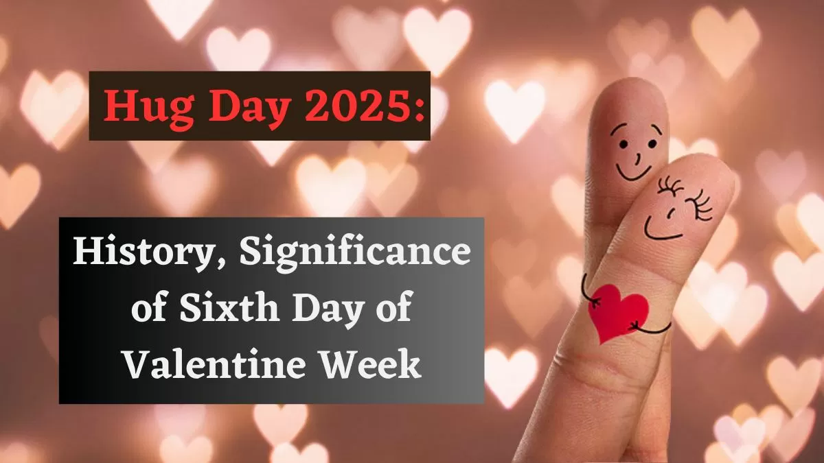 Hug Day 2025 Date History Significance of Sixth Day of Valentine Week