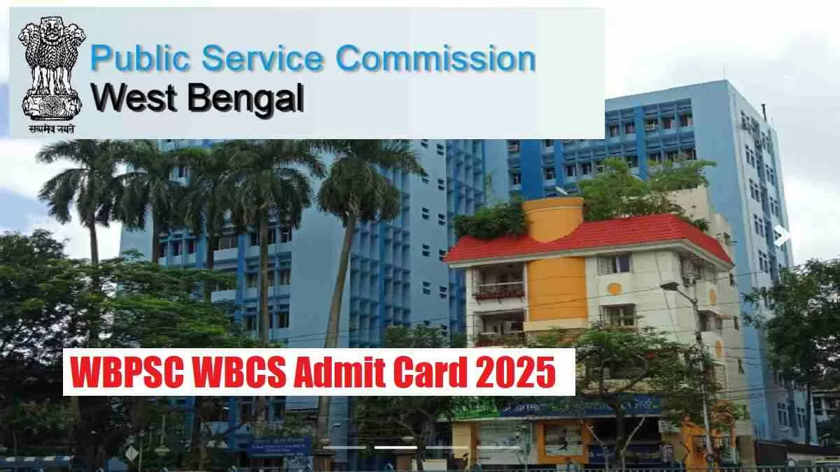 Get all details about WBPSC WBCS Admit Card 2025 here 