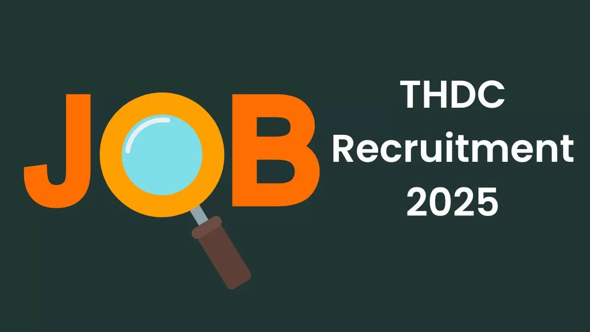 THDC recruitment 2025:टीएचडीसी में निकली विभिन्न पदों पर रिक्तियां यहाँ देखें पूरी जानकारी