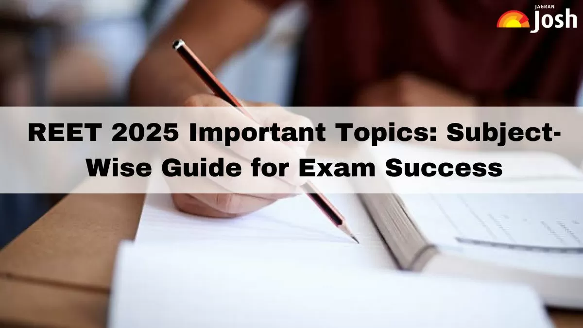 REET 2025 Important Topics: Subject-Wise Guide for Exam Success