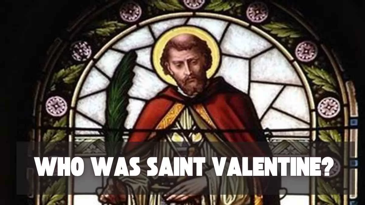 Who Was Saint Valentine? 