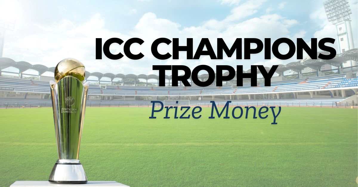 Champions Trophy 2025 Prize Money: How Much Money Will the Winners Receive? 