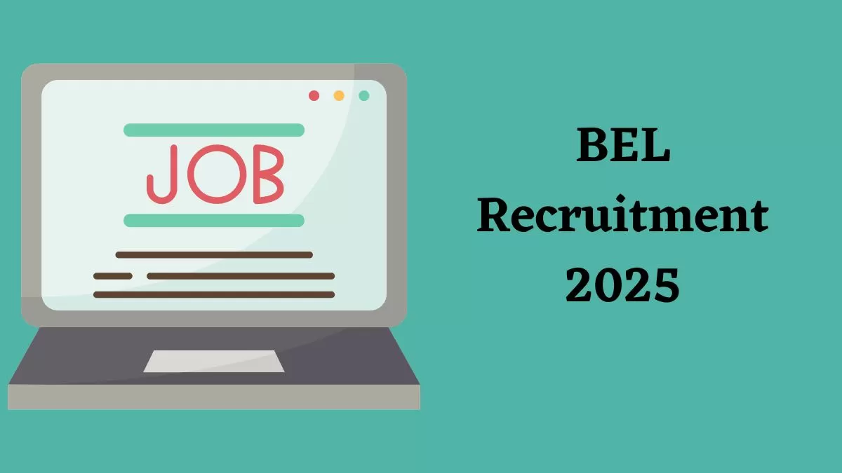 BEL Recruitment 2025: भारत इलेक्ट्रॉनिक्स लिमिटेड में विभिन्न पदों पर निकली भर्तियाँ, यहाँ देखें डिटेल्स 