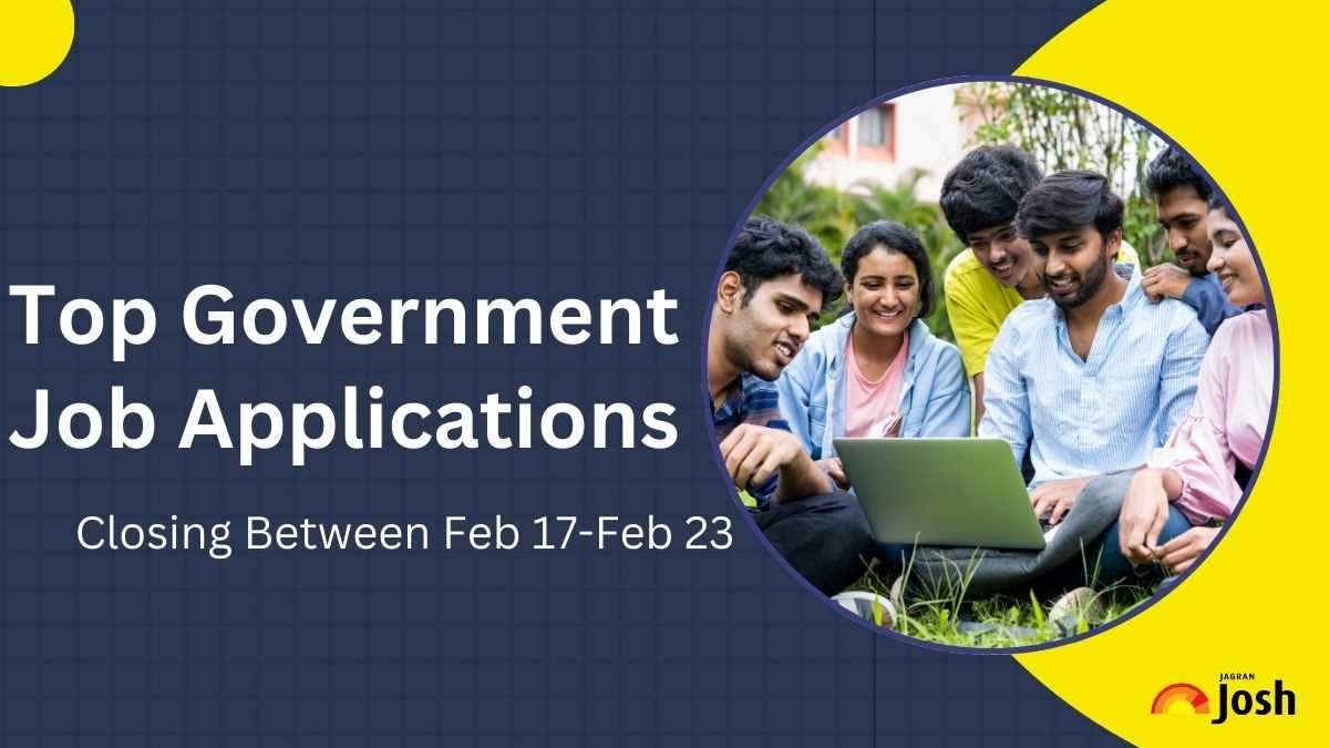 Top Government Job Applications Closing This Week (February 17-February 23): Check Notification and Other Details