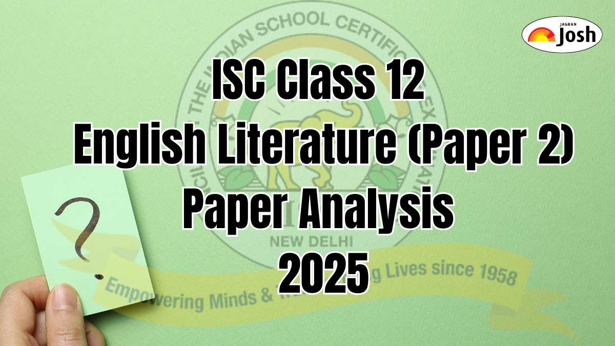 ISC Class 12 English Literature (Paper 2) Exam Analysis 2025: Question Paper Review, Answer Key & Students’ Reactions