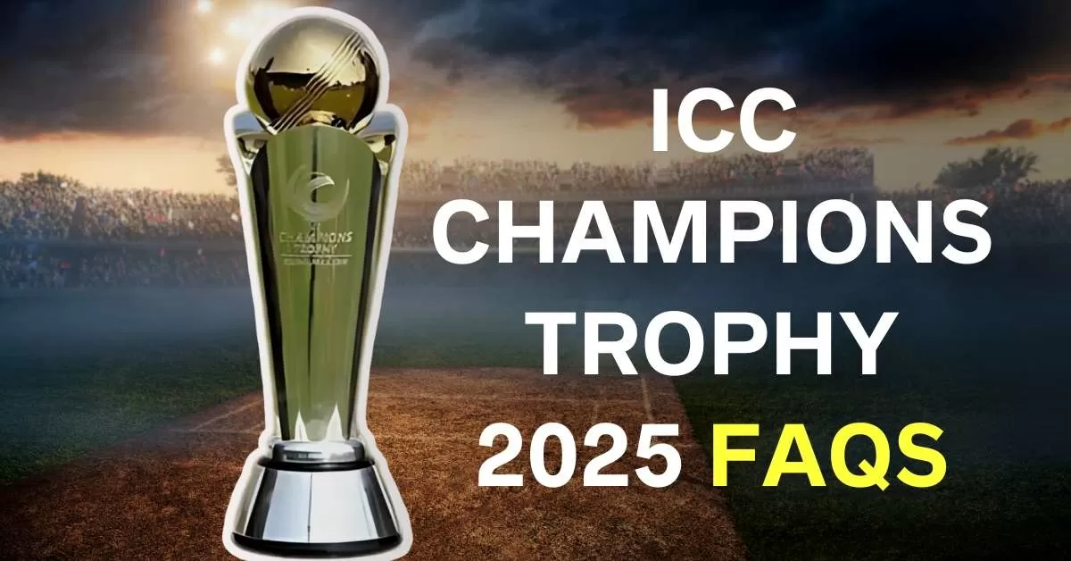 ICC Champions Trophy 2025 FAQs