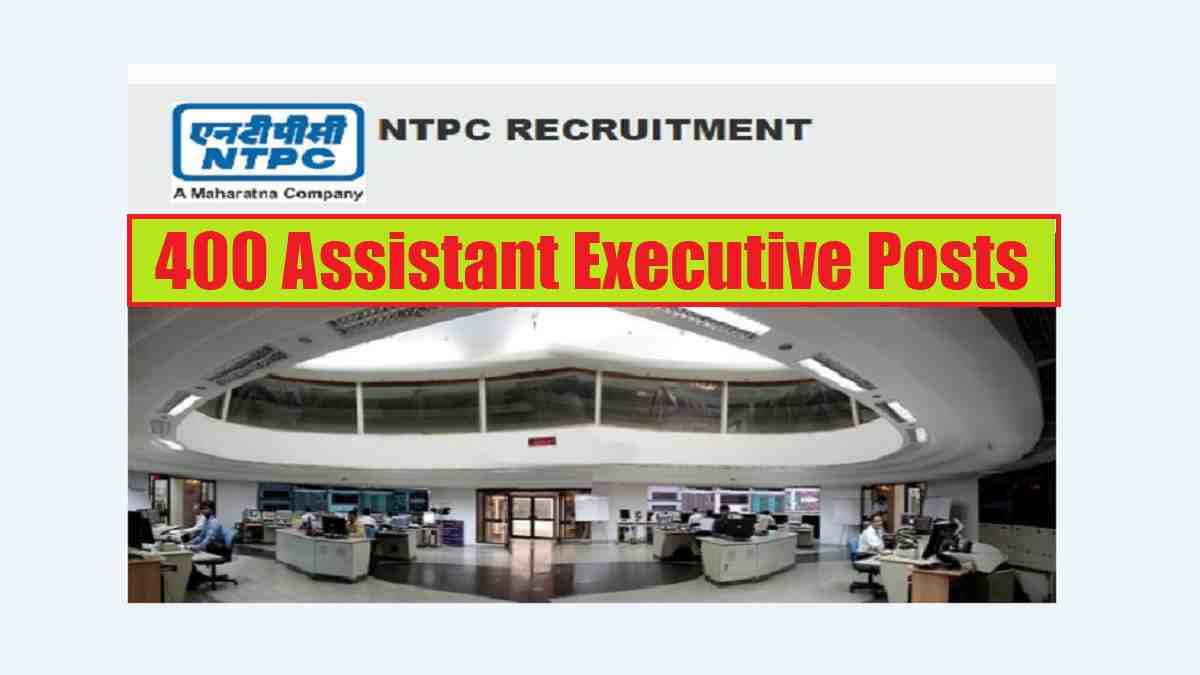 NTPC AE Recruitment 2025: Apply Online For 400 Posts, Salary Upto Rs. 55,000