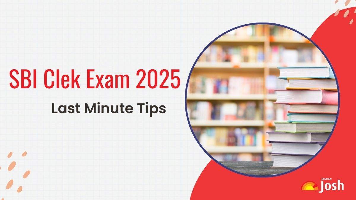 SBI Clerk Exam 2025: Check Here Last Minute Preparation Tips and Subject-Wise Strategies