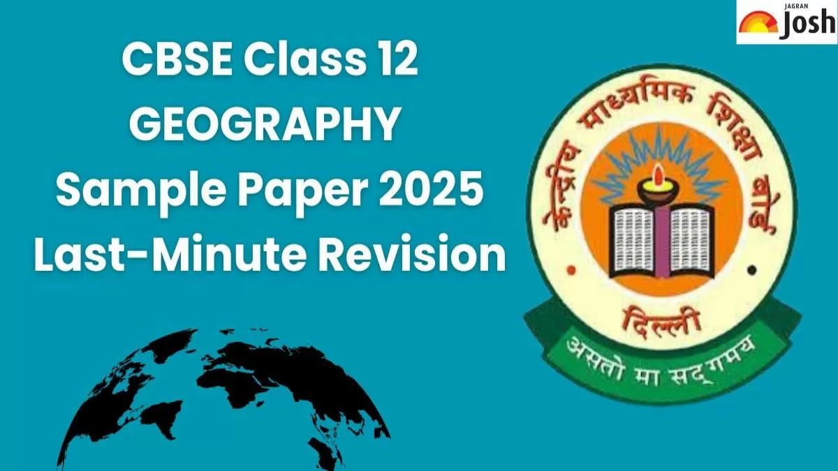 CBSE Class 12 Geography Exam Tomorrow: Sample Paper By Experts for High Score