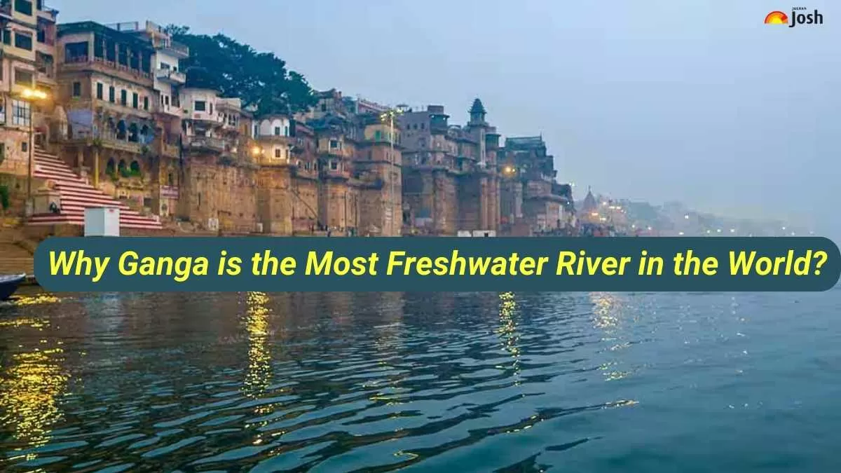 Why Ganga is the Most Freshwater River in the World?
