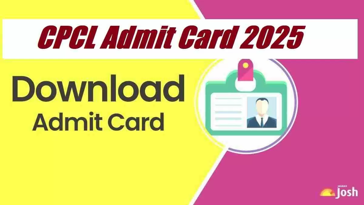 Get all details about CPCL Admit Card 2025 here