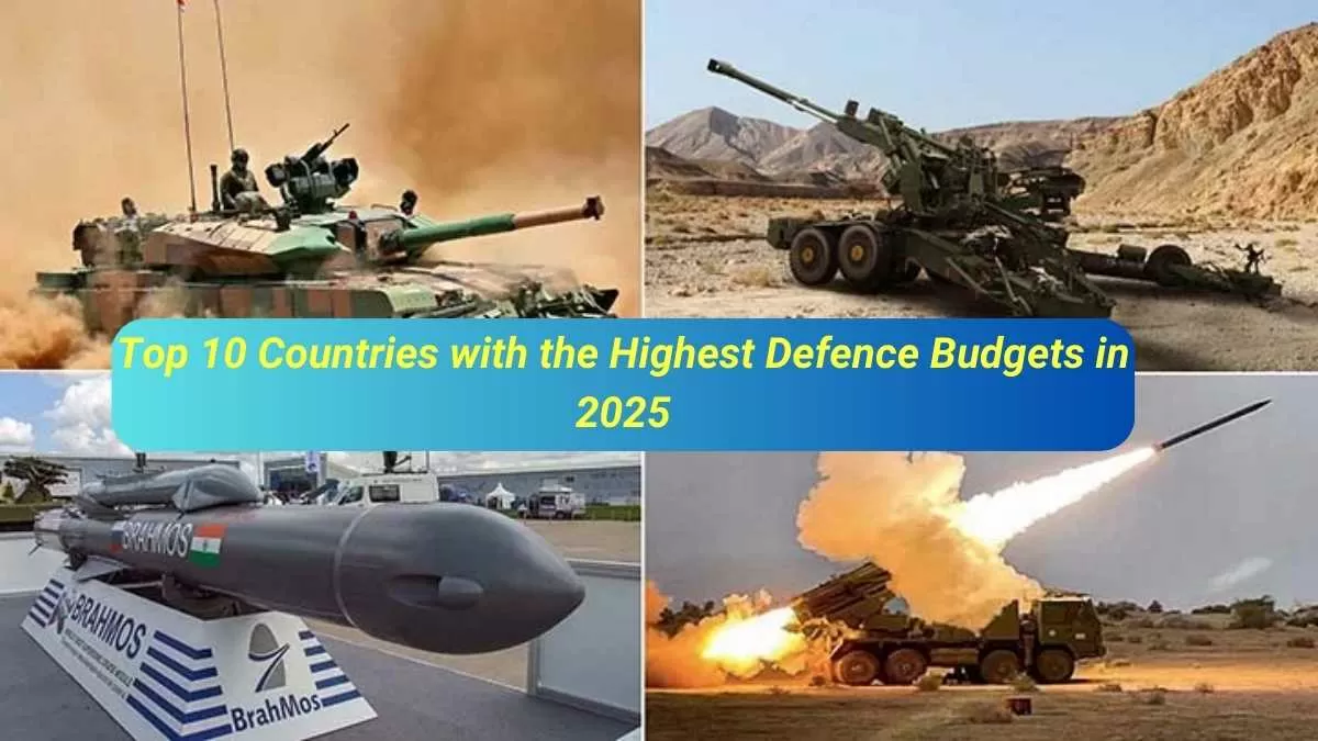 Top 10 Countries with the Highest Defence Budgets in 2025: Where Does India Stand?