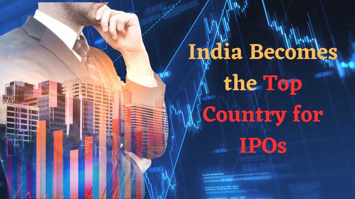 India Becomes the Top Country for IPOs: Here's Why