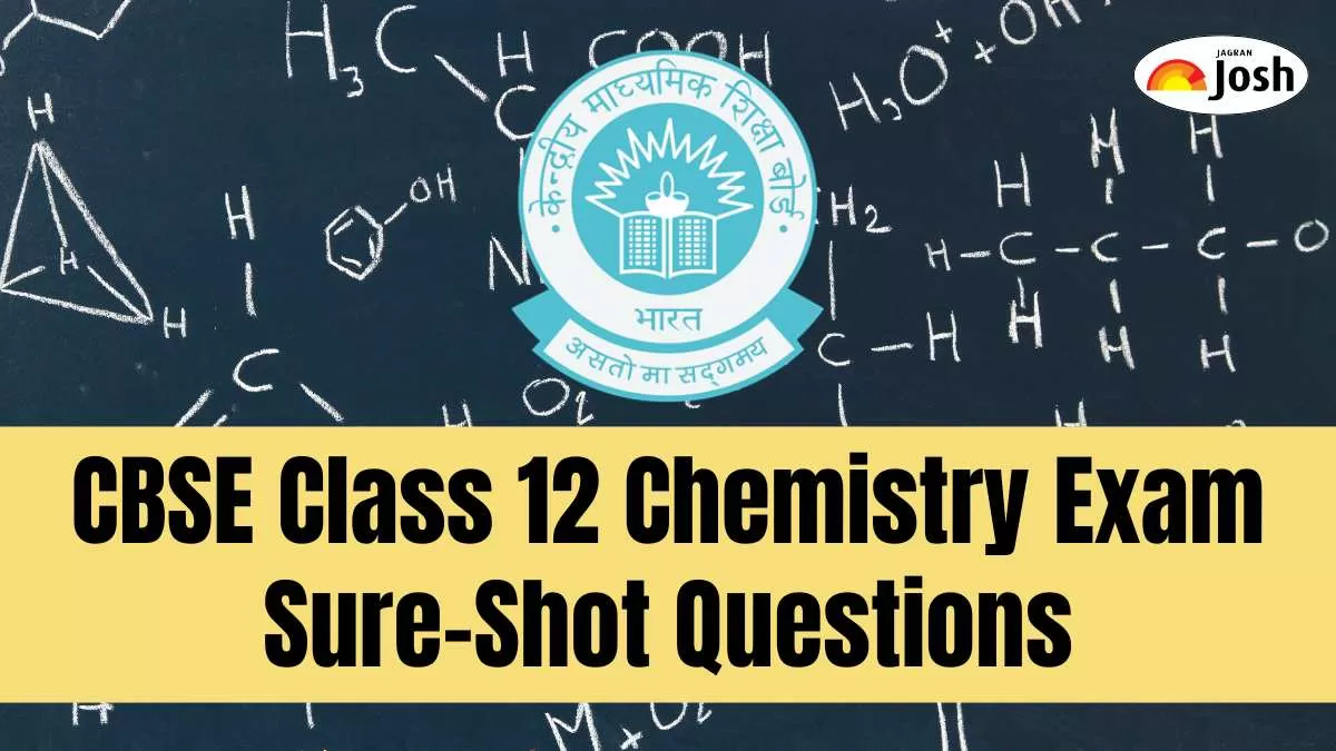 CBSE Class 12 Chemistry Exam Sure-Shot Questions