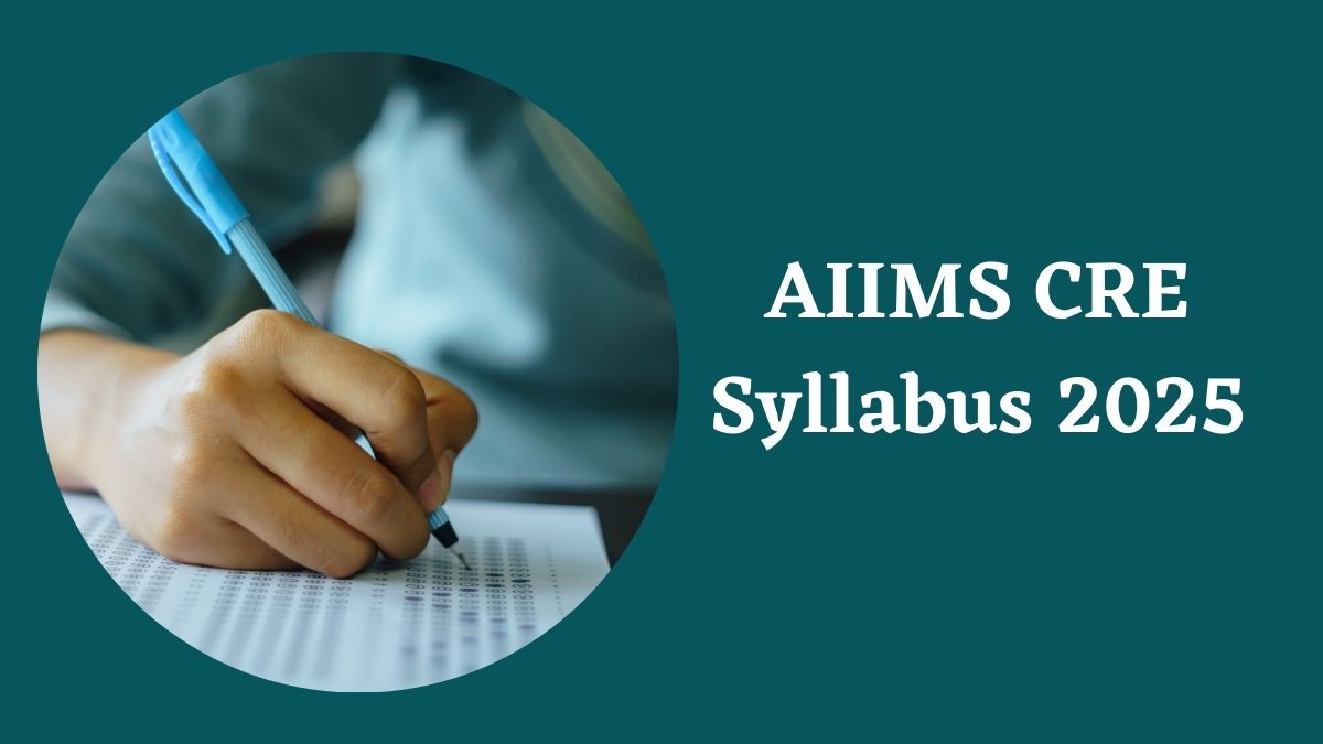 AIIMS CRE Syllabus 2025: एम्स सीआरई का लेटेस्ट सिलेबस और एग्जाम पैटर्न यहाँ चेक करें 