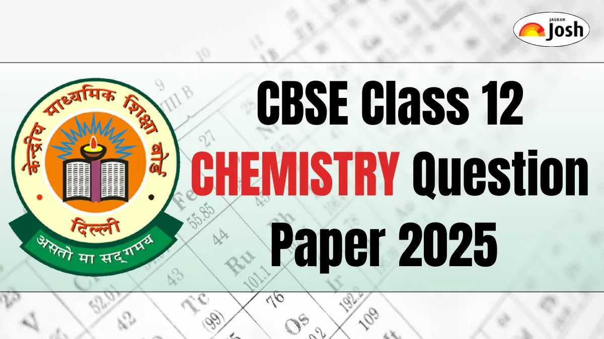 CBSE Class 12 Chemistry Question Paper 2025, Check and Download PDF